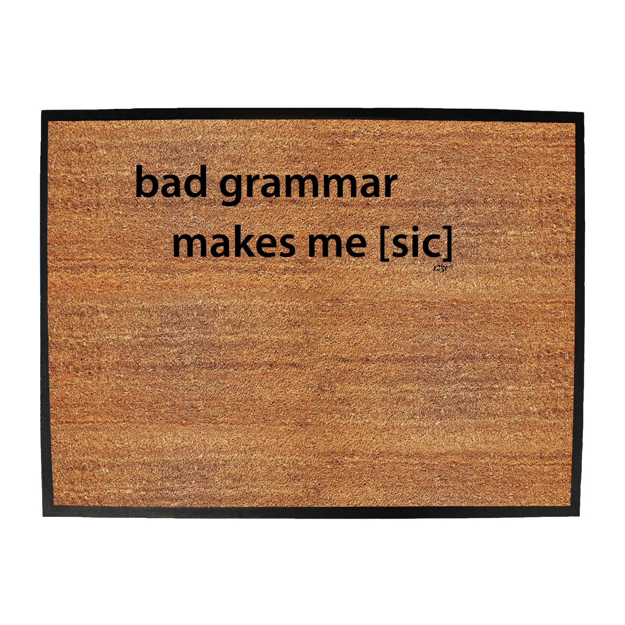Bad Grammar Makes Me Sic - Funny Novelty Doormat