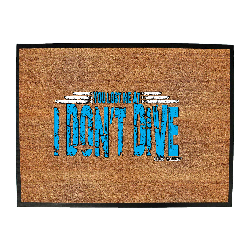 Ow You Lost Me At I Dont Dive - Funny Novelty Doormat