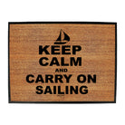 Ob Keep Calm And Carry On Sailing - Funny Novelty Doormat