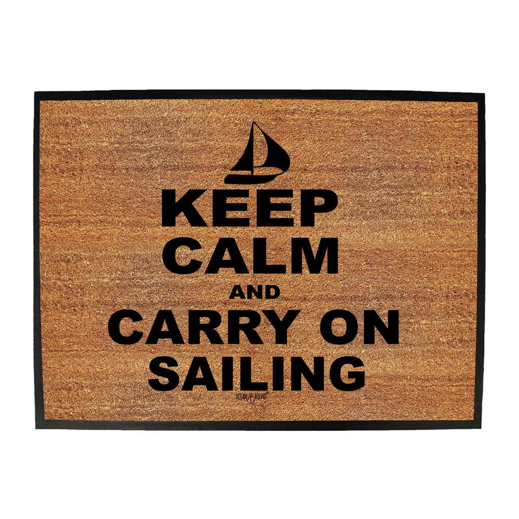 Ob Keep Calm And Carry On Sailing - Funny Novelty Doormat