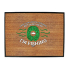 Dw I May Look Like Im Listening Fishing - Funny Novelty Doormat