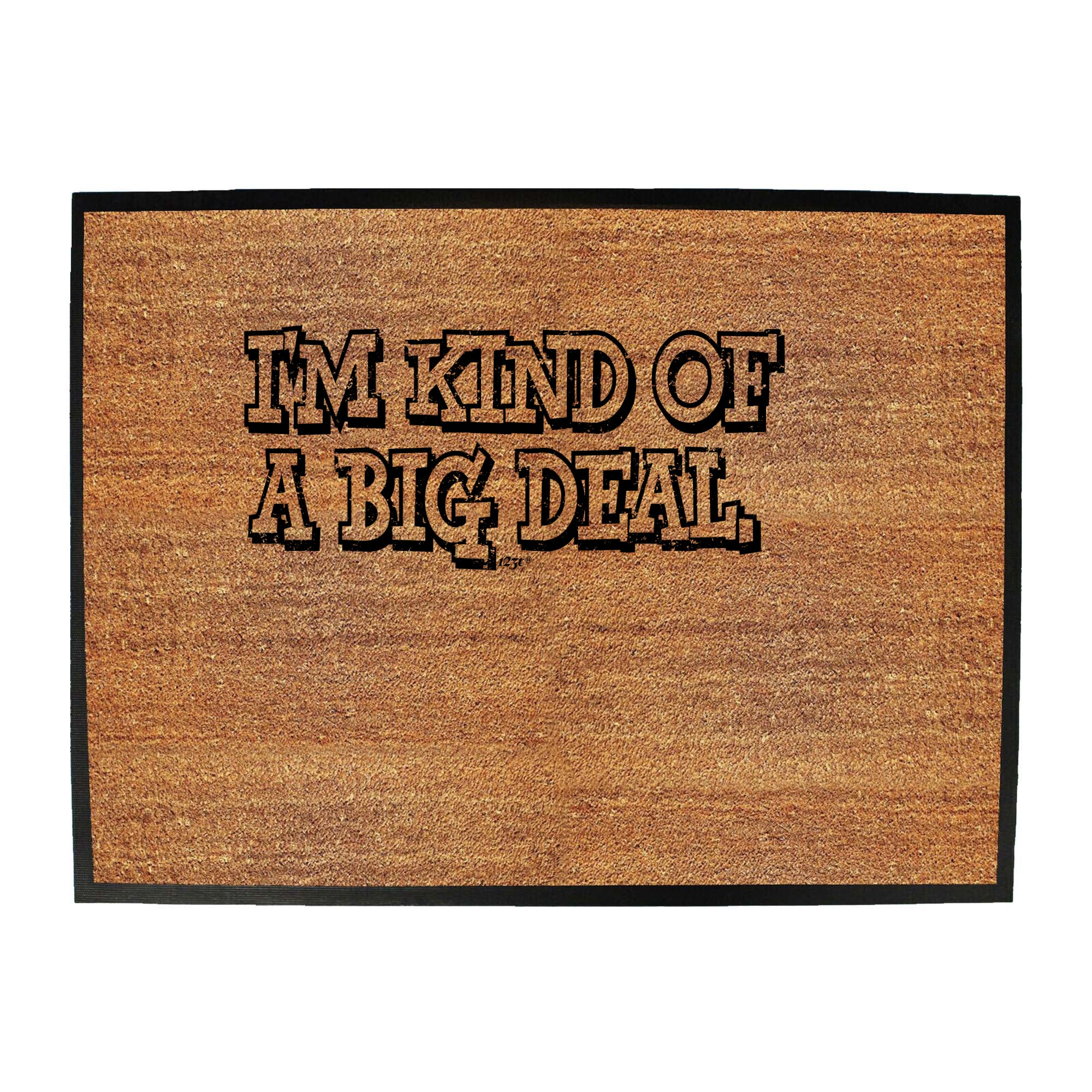 Im Kind Of A Big Deal - Funny Novelty Doormat