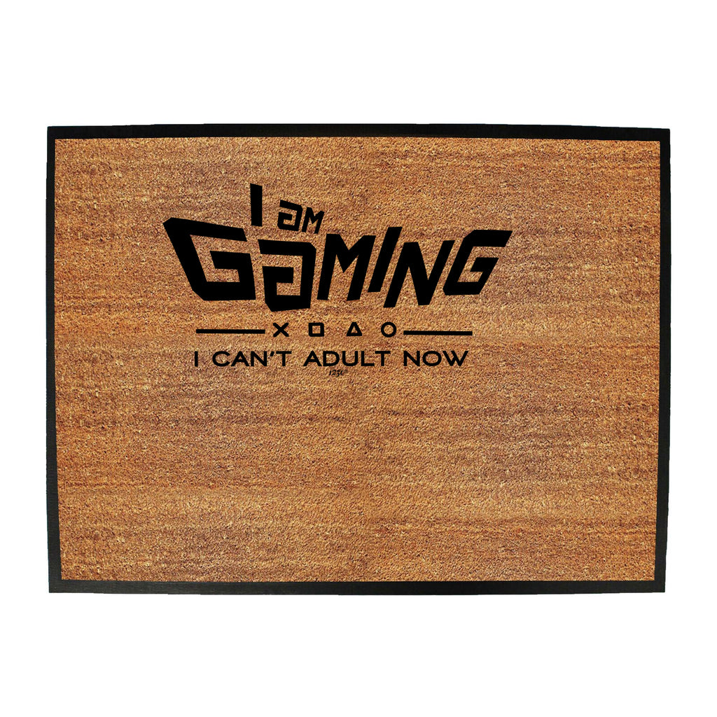 Gaming Cant Adult Now - Funny Novelty Doormat