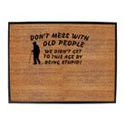Dont Mess With Old People - Funny Novelty Doormat