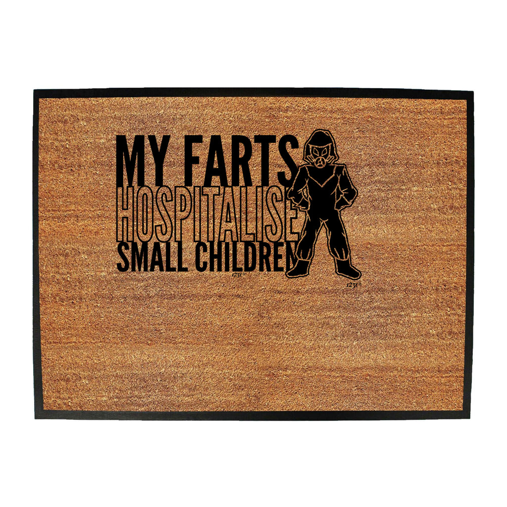 My Farts Hospitalise Small Children - Funny Novelty Doormat