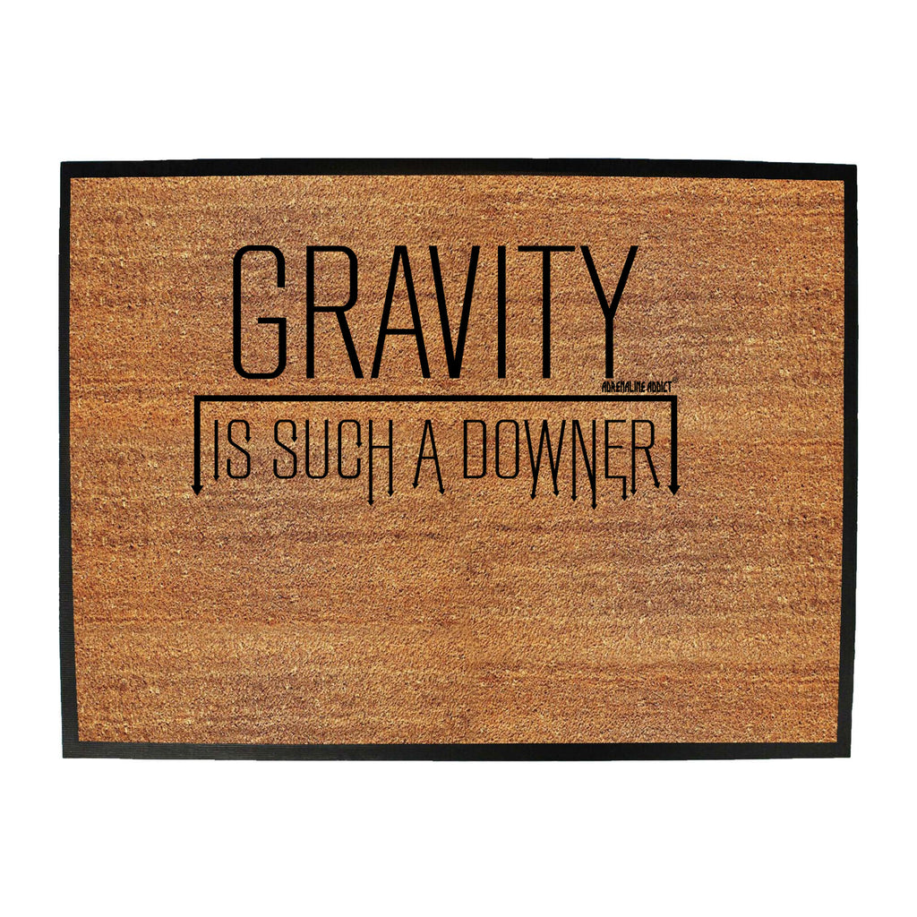 Aa Gravity Is Such A Downer - Funny Novelty Doormat