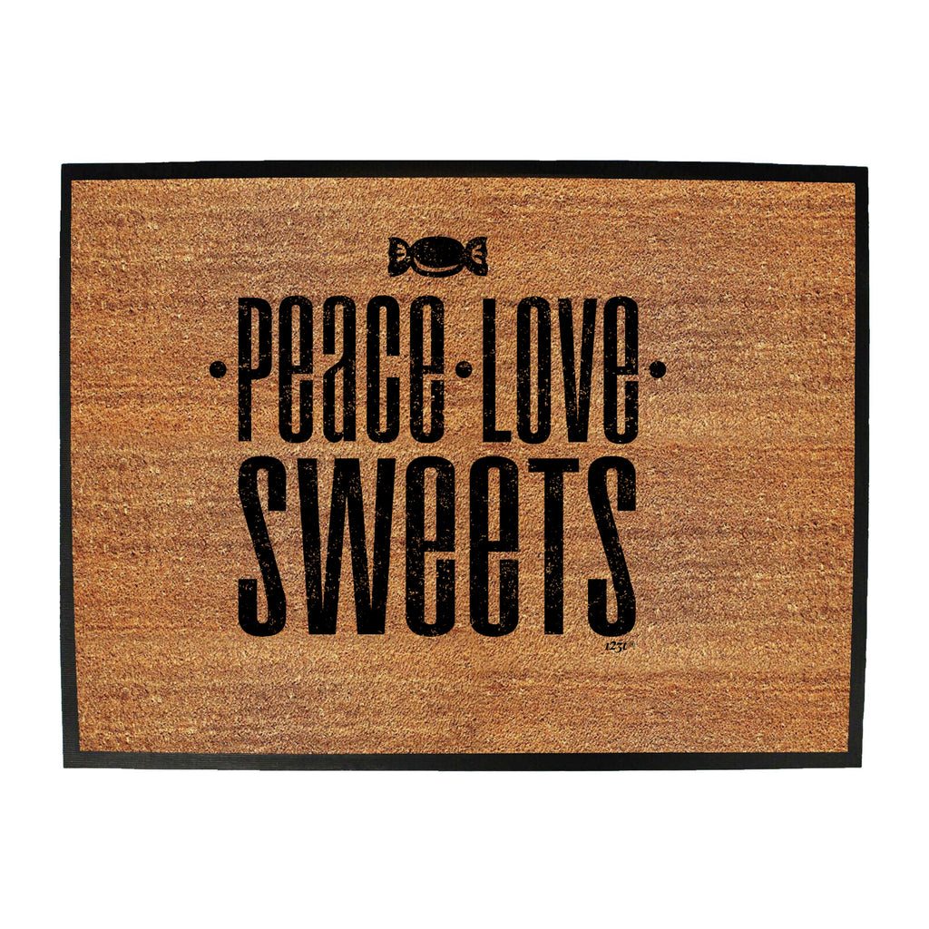 Peace Love Sweets - Funny Novelty Doormat