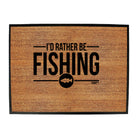 Dw Id Rather Be Fishing - Funny Novelty Doormat