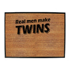 Real Men Make Twins - Funny Novelty Doormat