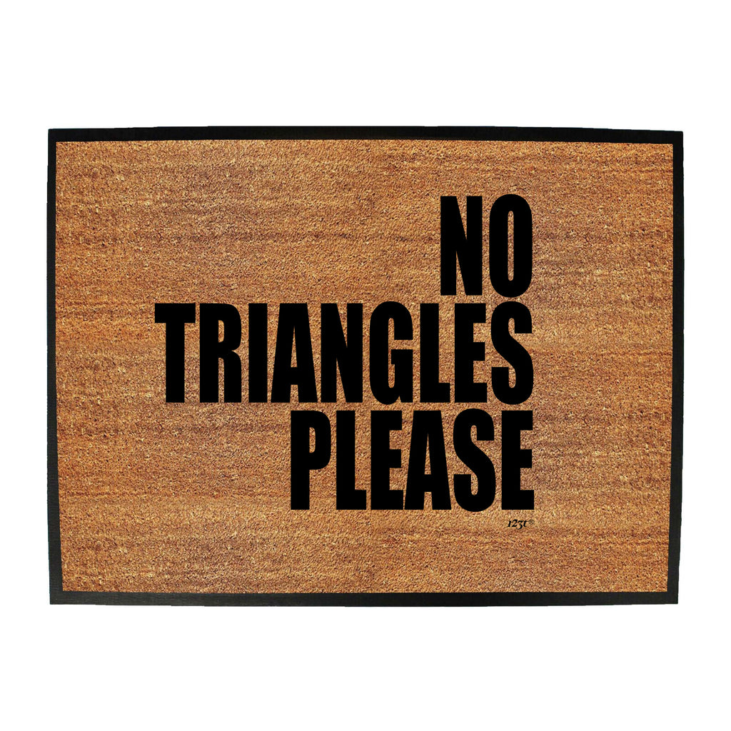 No Triangles Please - Funny Novelty Doormat