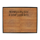 Nothing Is Ant Good If Other People Like It - Funny Novelty Doormat