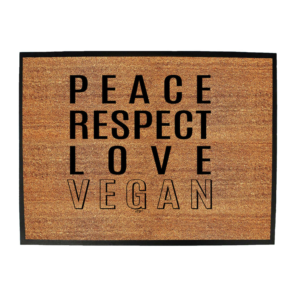 Peace Respect Love Vegan - Funny Novelty Doormat