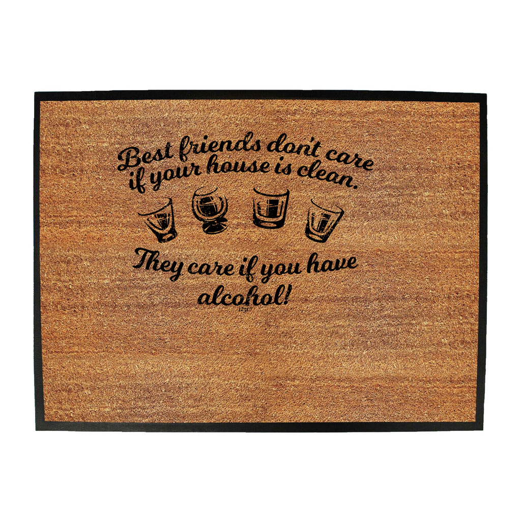 Best Friends Dont Care If Your House Is Clean - Funny Novelty Doormat