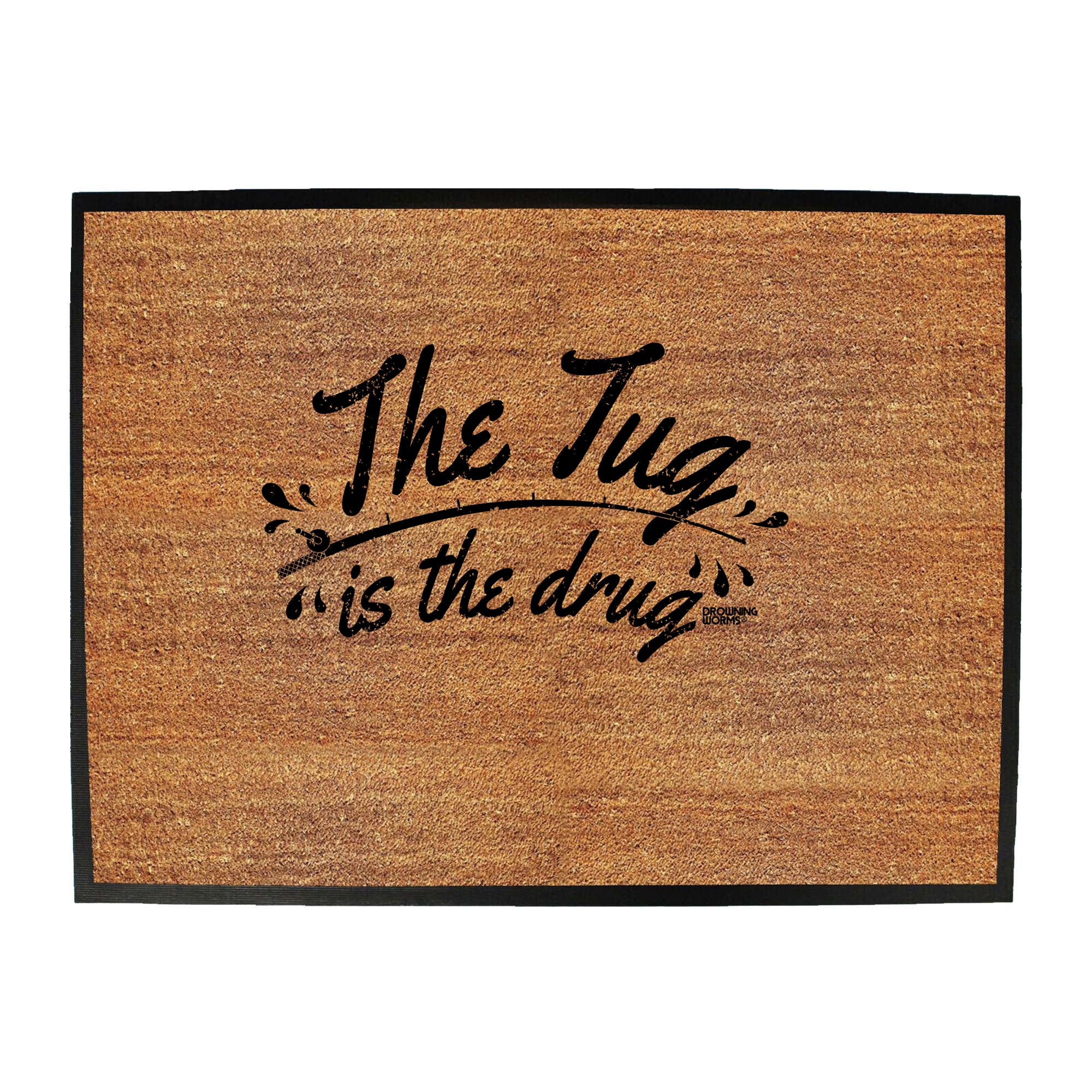 Dw The Tug Is The Drug - Funny Novelty Doormat