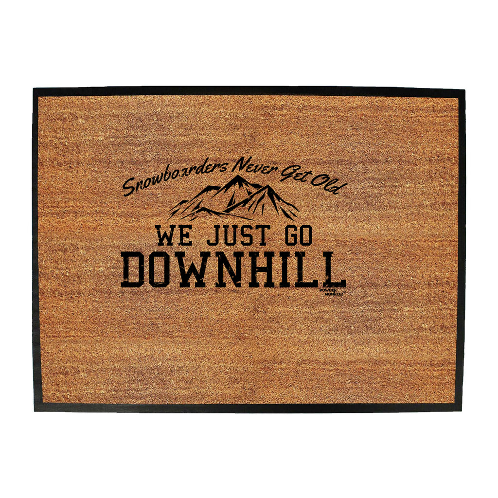 Pm Snowboarders Never Get Old Go Downhill - Funny Novelty Doormat