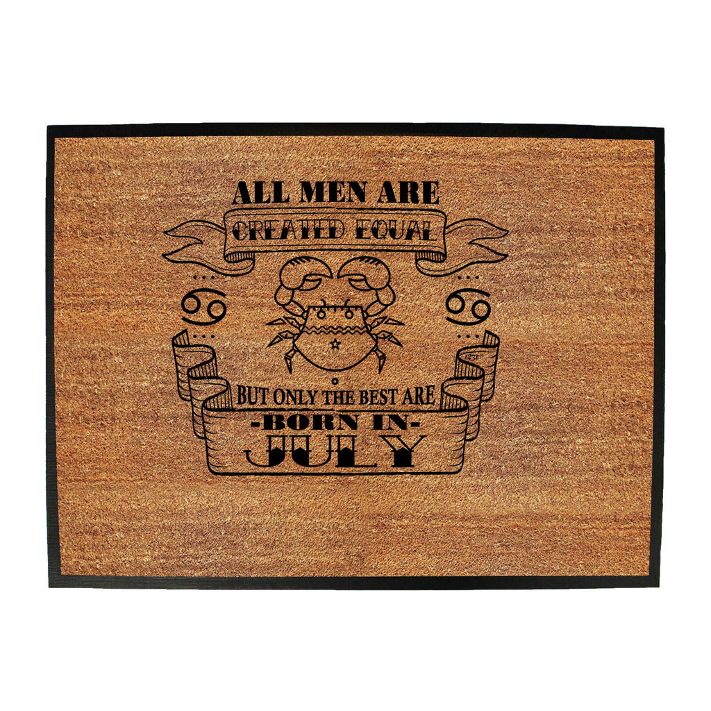 July Cancer Birthday All Men Are Created Equal - Funny Novelty Doormat