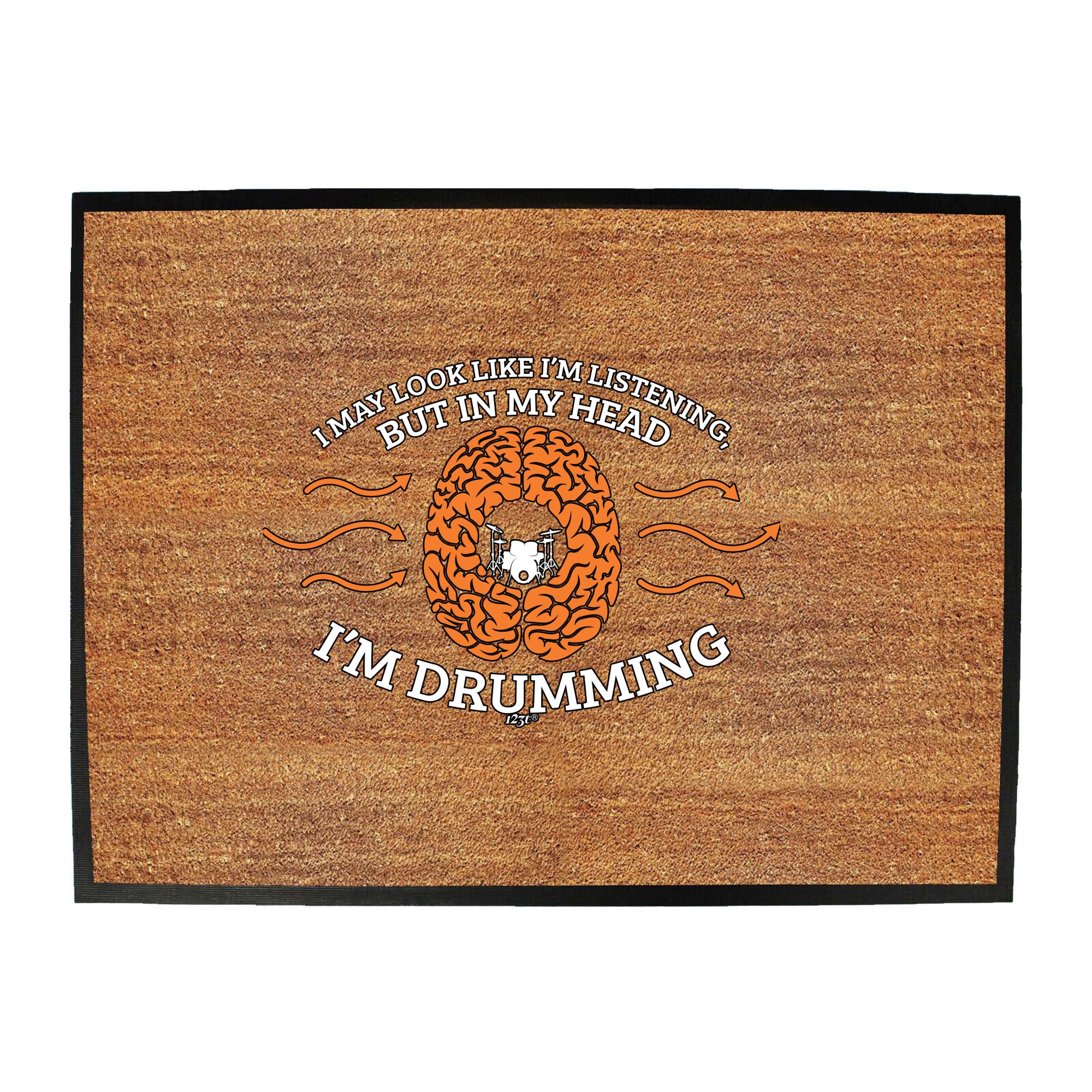 May Look Like Im Listening Im Drumming - Funny Novelty Doormat