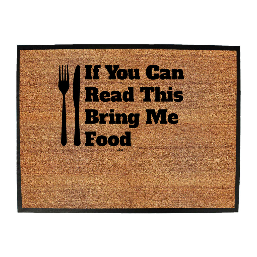 If You Can Read This Bring Me Food - Funny Novelty Doormat