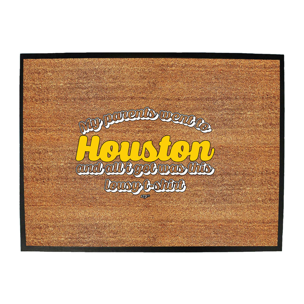 Houston My Parents Went To And All Got - Funny Novelty Doormat