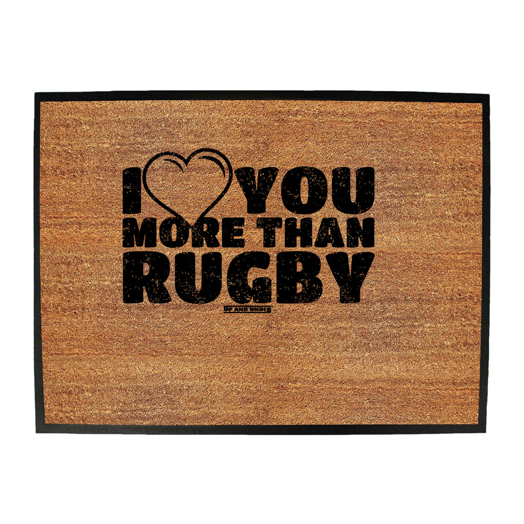 Uau I Love You More Than Rugby - Funny Novelty Doormat