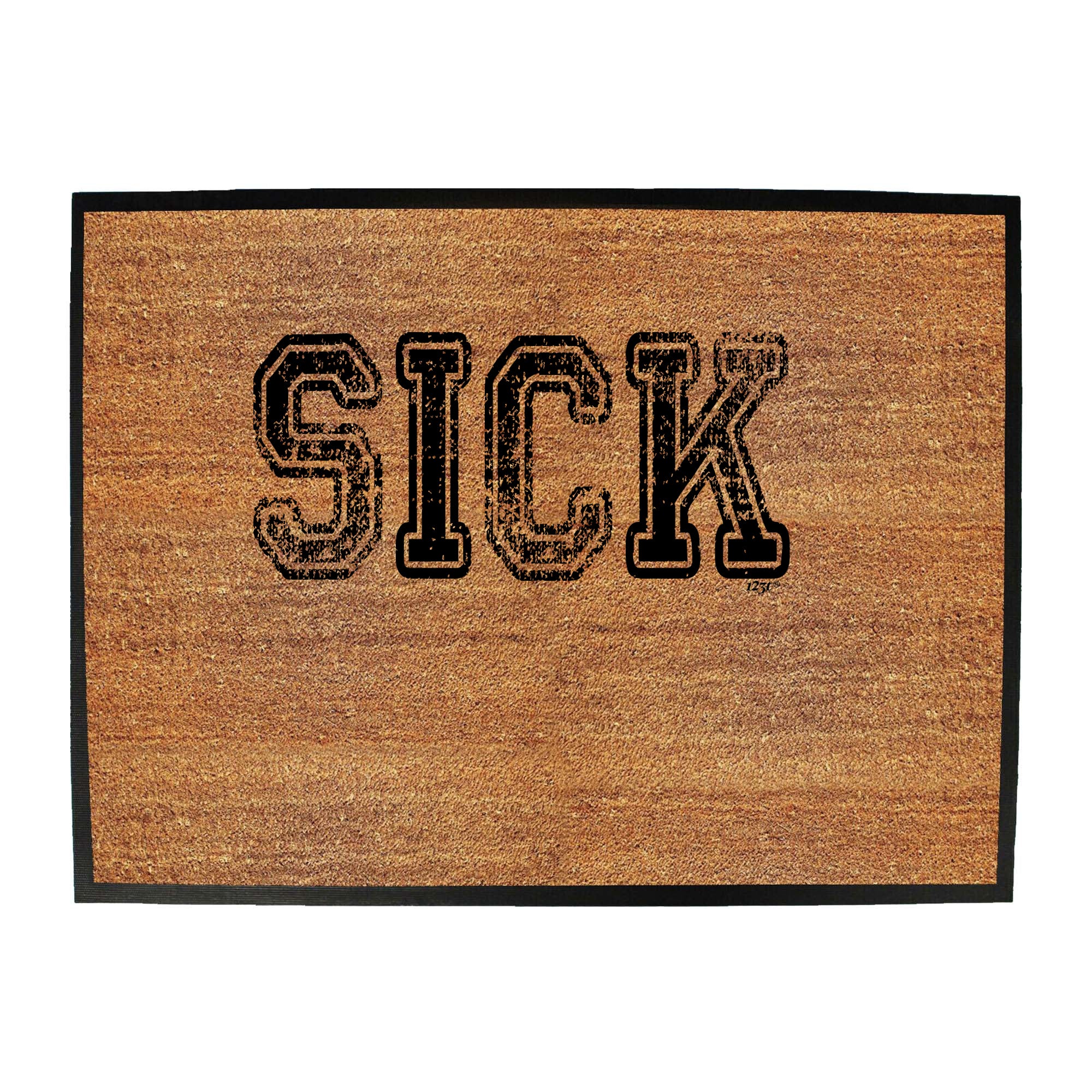 Sick - Funny Novelty Doormat