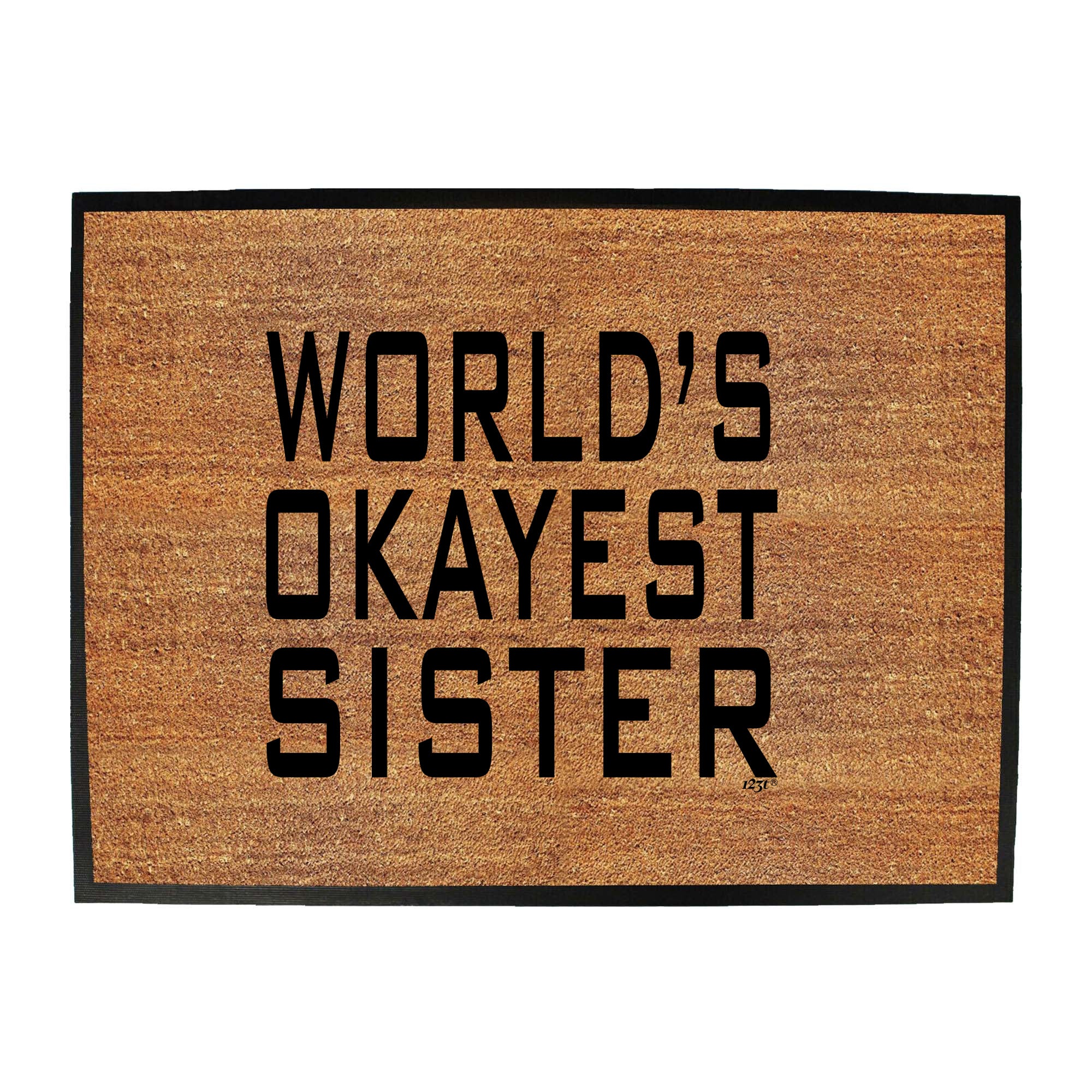 Worlds Okayest Sister - Funny Novelty Doormat