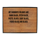 My Favourite Colours Are Black - Funny Novelty Doormat