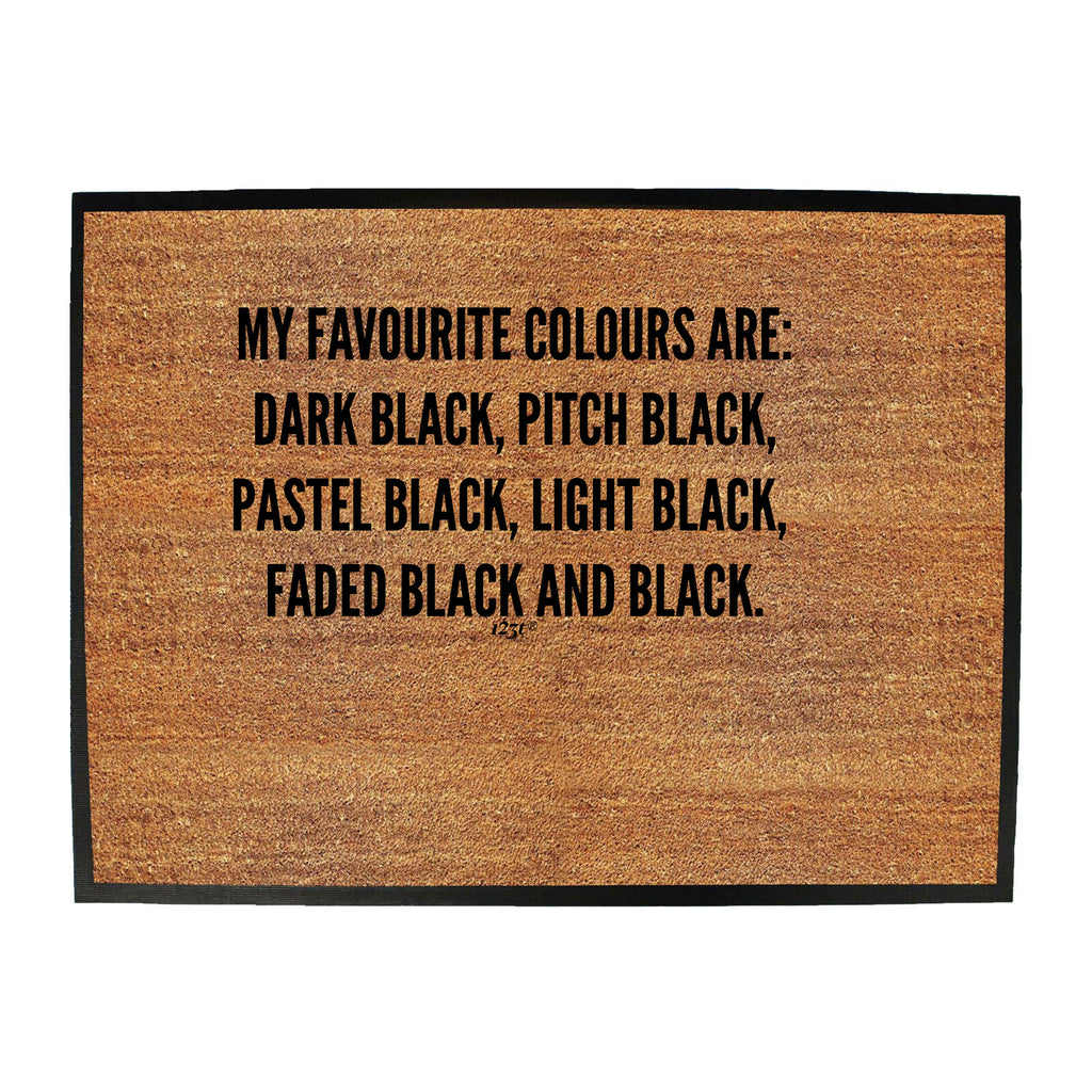 My Favourite Colours Are Black - Funny Novelty Doormat