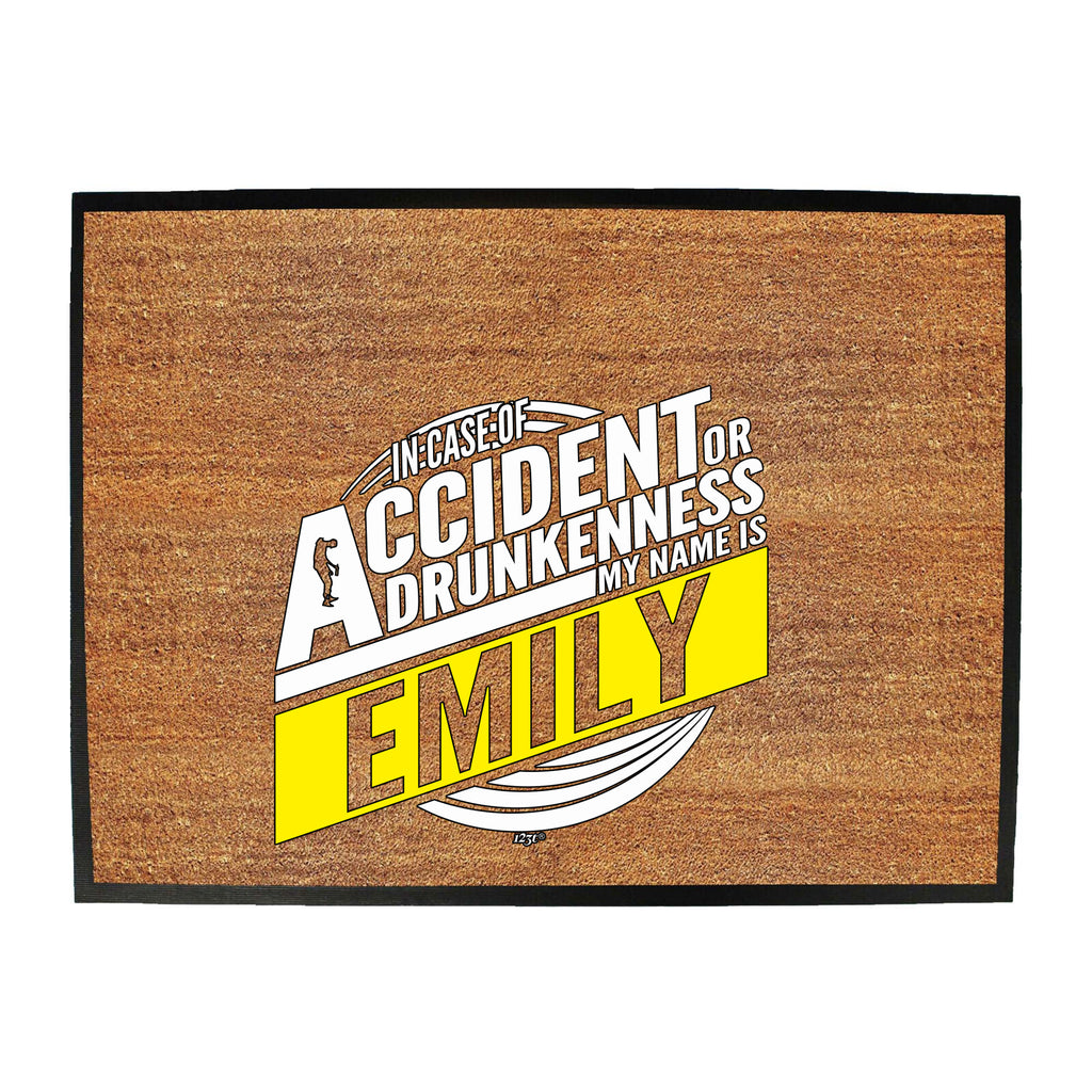 In Case Of Accident Or Drunkenness Emily - Funny Novelty Doormat