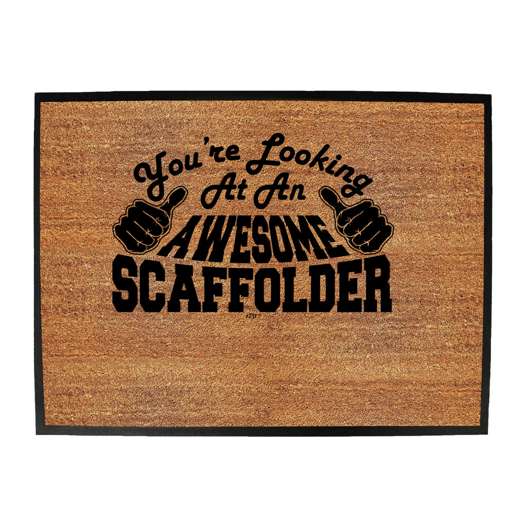 Youre Looking At An Awesome Scaffolder - Funny Novelty Doormat