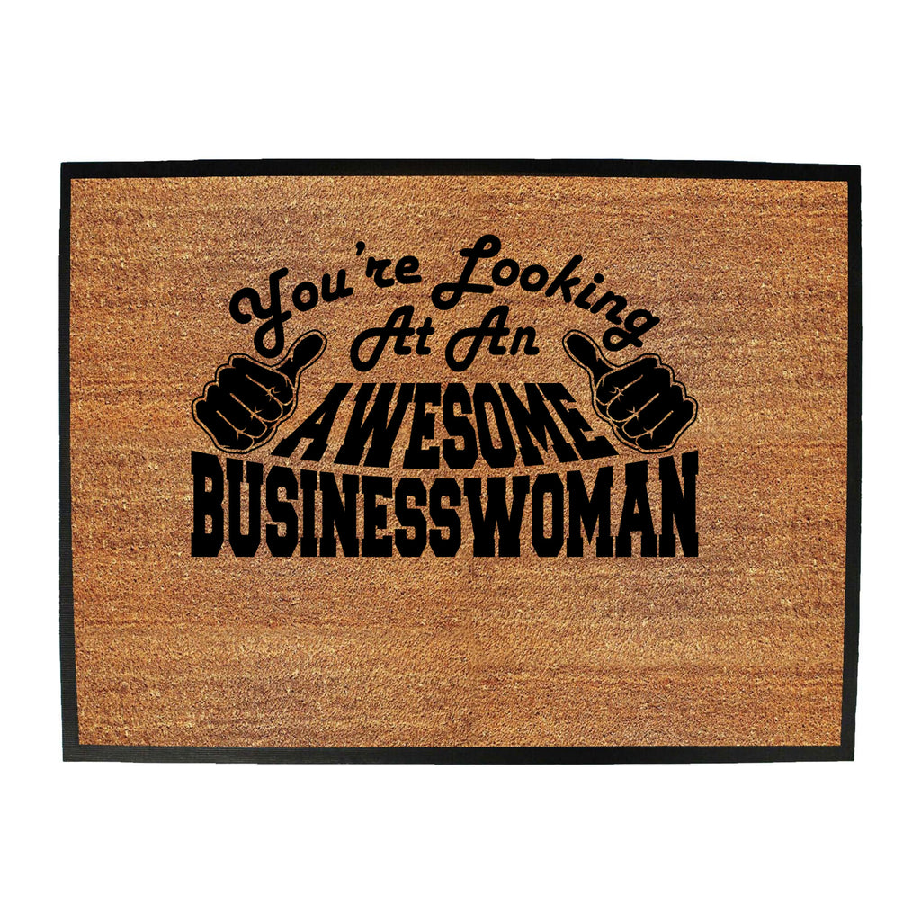 Youre Looking At An Awesome Businesswoman - Funny Novelty Doormat