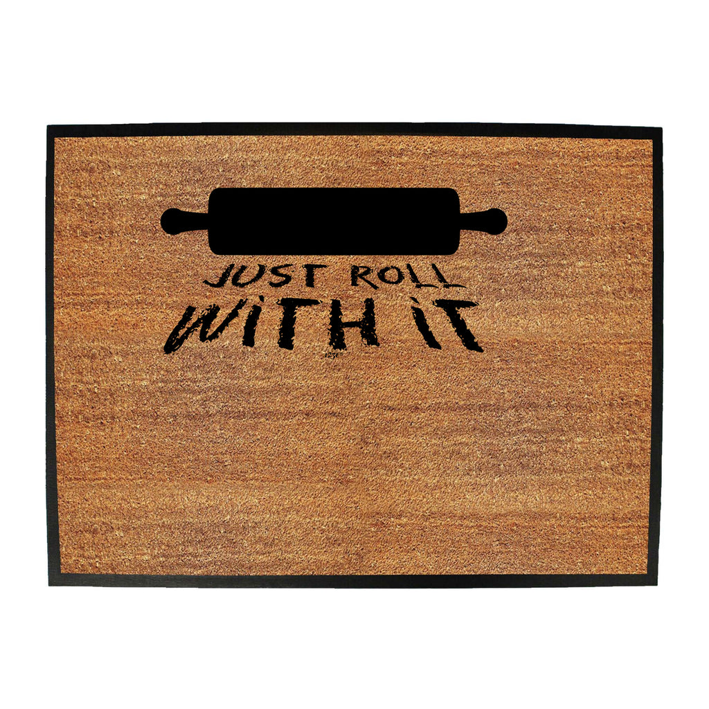 Just Roll With It - Funny Novelty Doormat