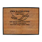 Procrastination Is Totally A Good Thing - Funny Novelty Doormat