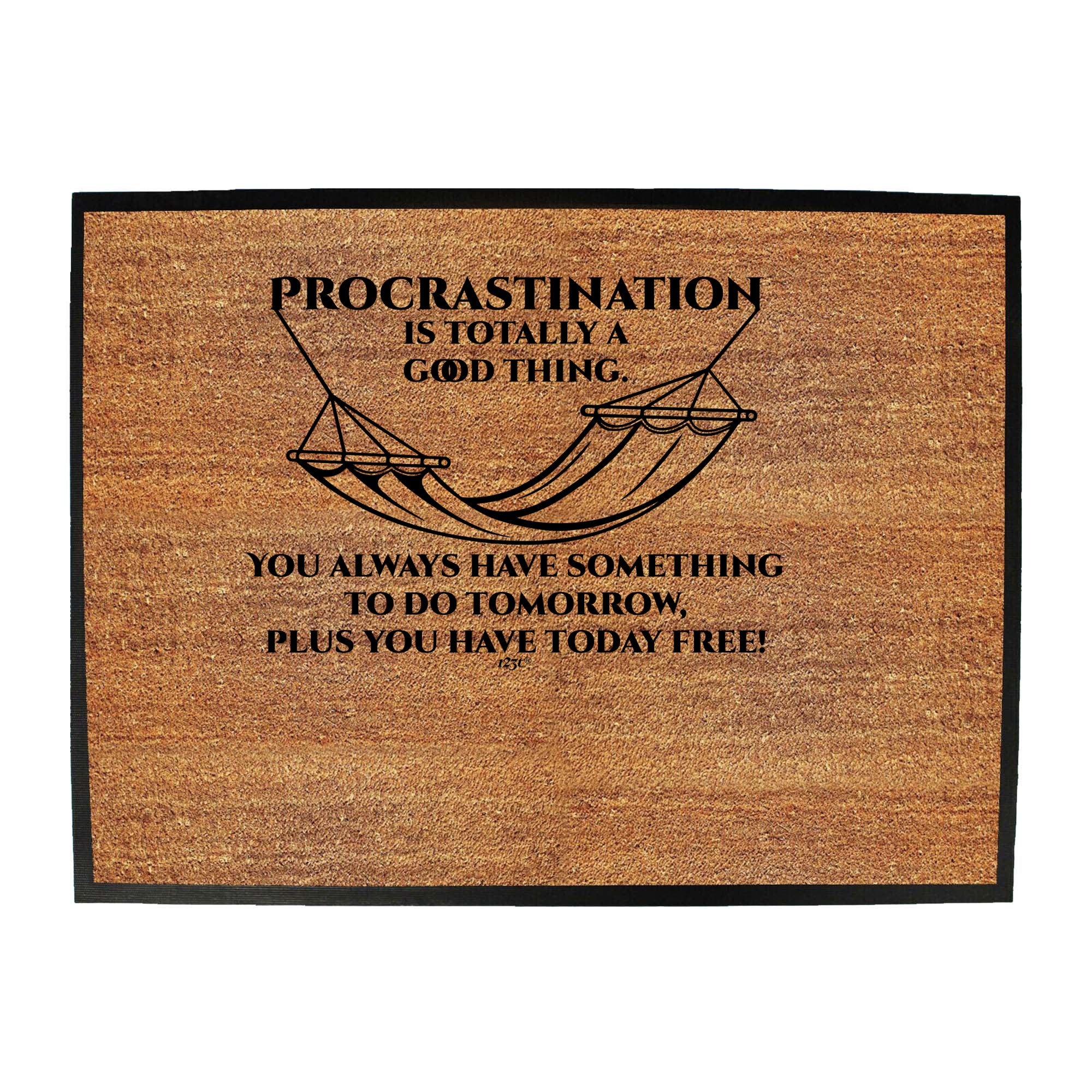 Procrastination Is Totally A Good Thing - Funny Novelty Doormat