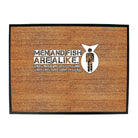 Dw Men And Fish Are Alike - Funny Novelty Doormat