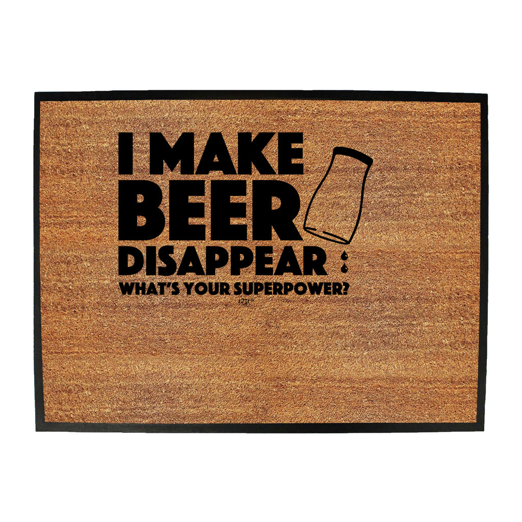 Make Beer Disappear Whats Your Superpower - Funny Novelty Doormat