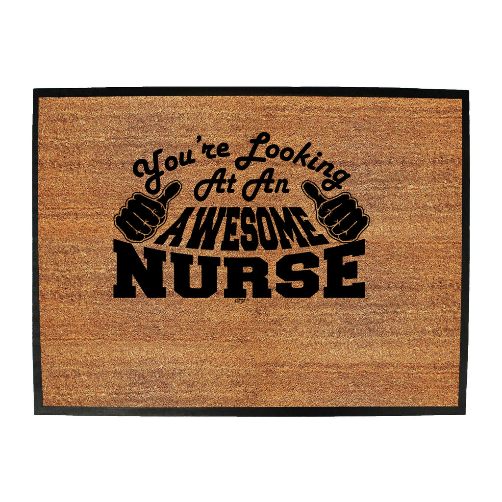 Youre Looking At An Awesome Nurse - Funny Novelty Doormat