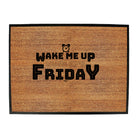 Wake Me Up When Its Friday - Funny Novelty Doormat