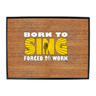 Born To Sing Music - Funny Novelty Doormat