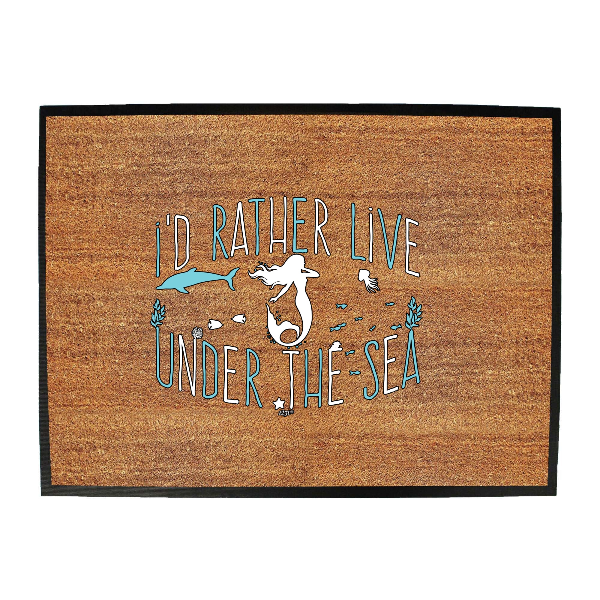 Id Rather Live Under The Sea Mermaid - Funny Novelty Doormat