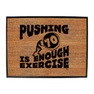 Pushing 70 Is Enough Exercise - Funny Novelty Doormat