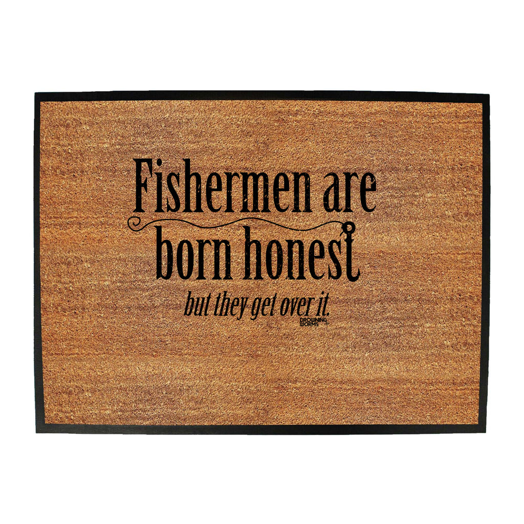Dw Fishermen Are Born Honest - Funny Novelty Doormat