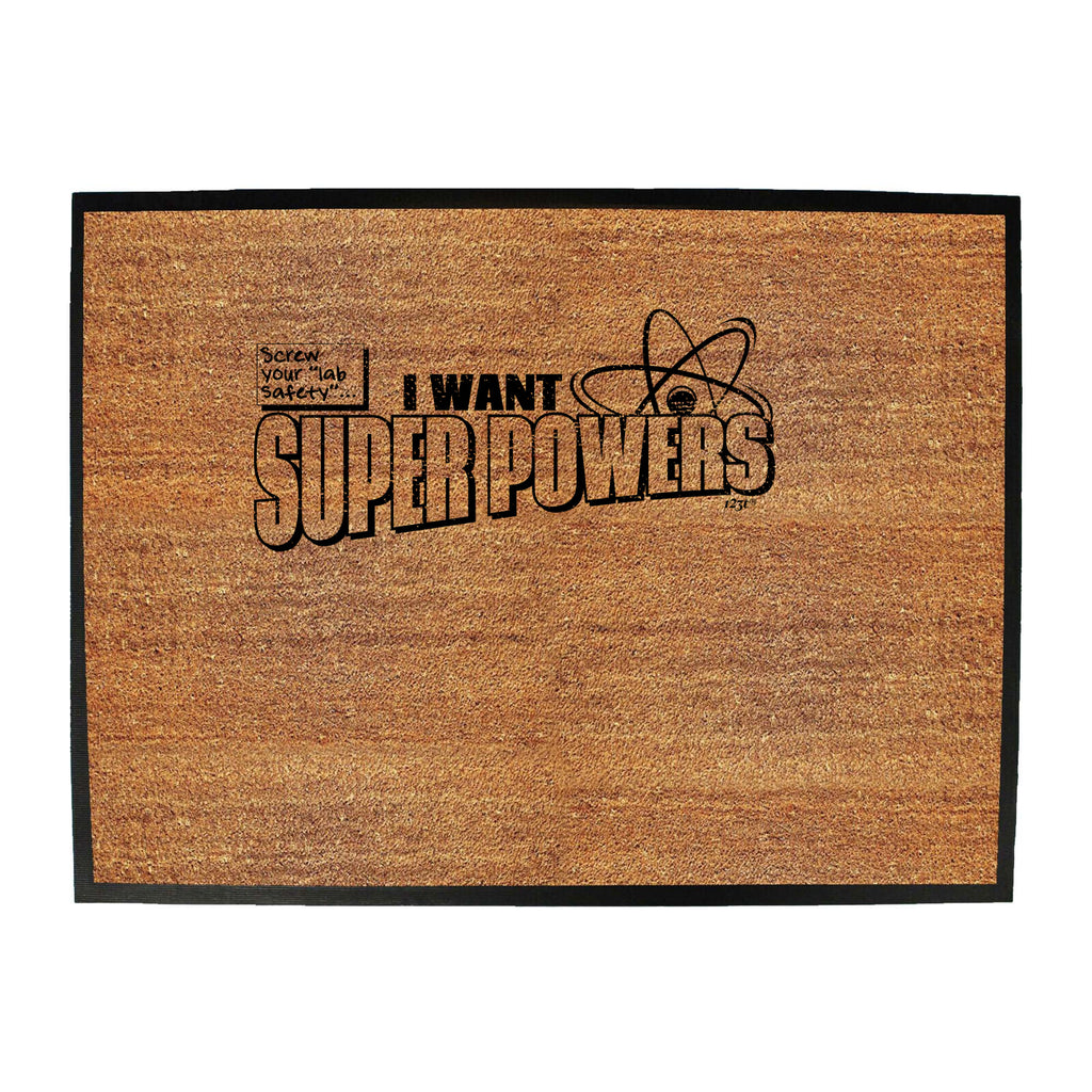 Screw Lab Safety Want Super Powers - Funny Novelty Doormat
