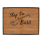 Slap Da Bass Music - Funny Novelty Doormat