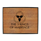 The Three Rings Of Marriage - Funny Novelty Doormat