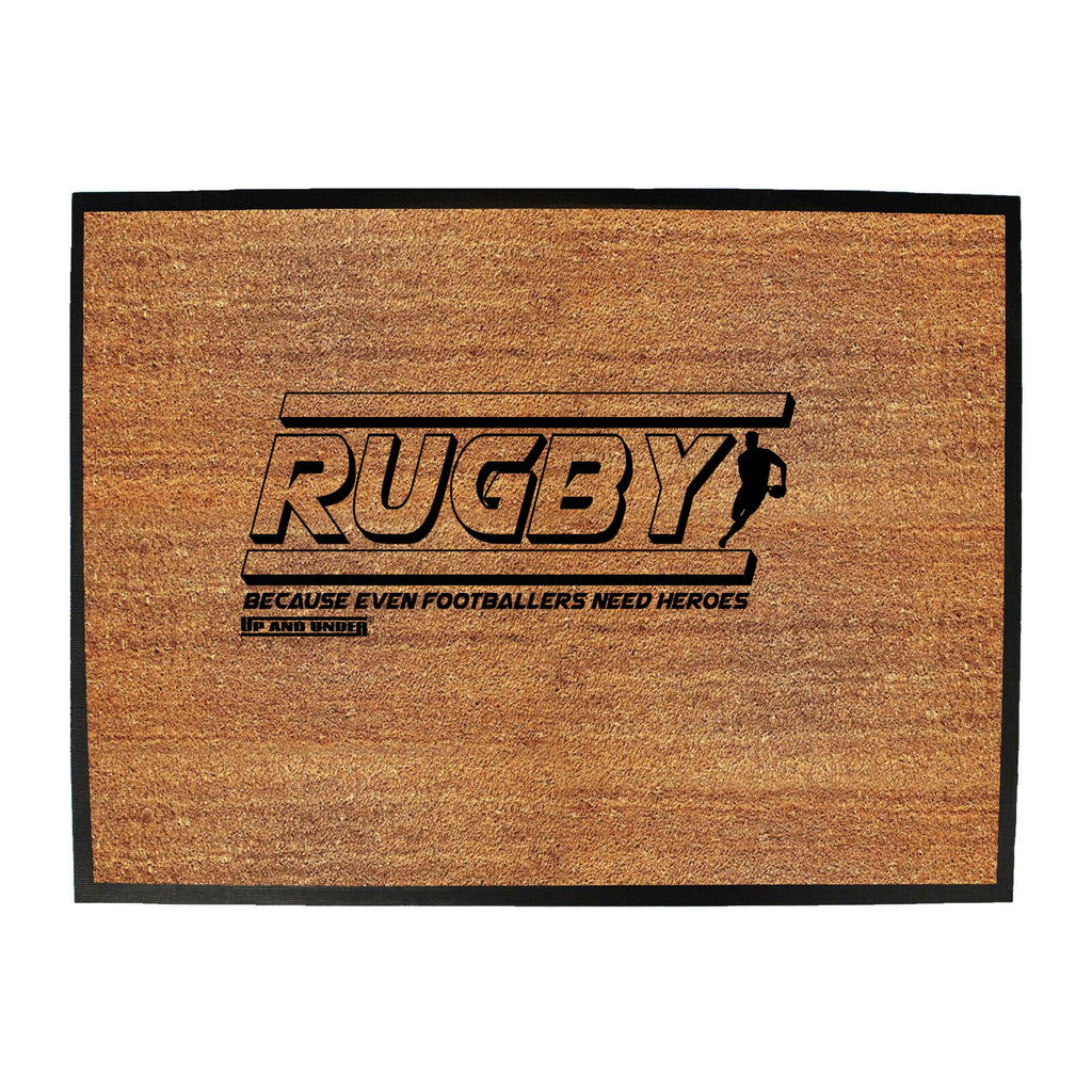 Uau Rugby Because Even Footballers Need Heroes - Funny Novelty Doormat
