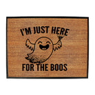 Im Just Here For The Boos - Funny Novelty Doormat