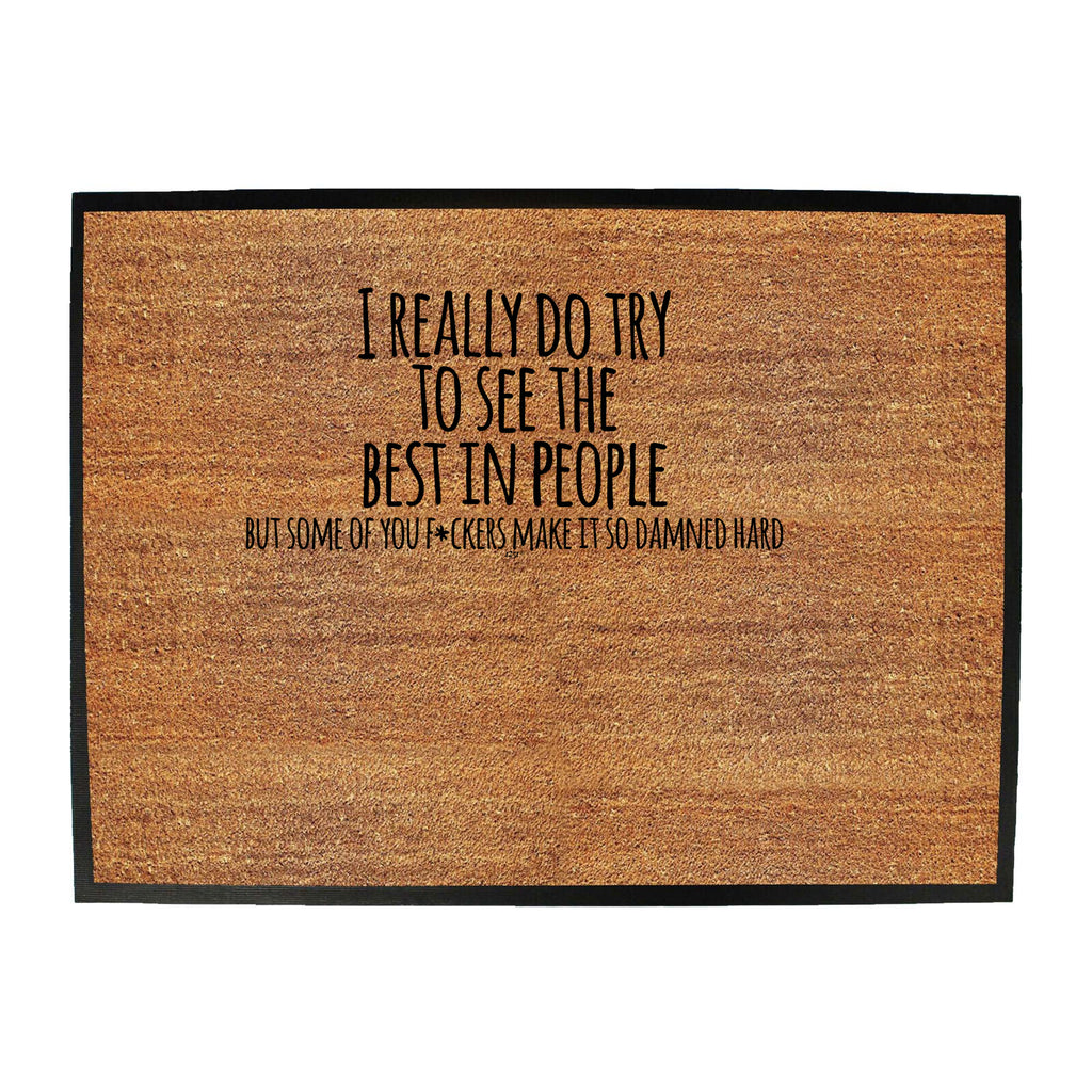 Really Try To See The Best In People - Funny Novelty Doormat