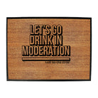 Lets Go Drink In Moderation Snoe - Funny Novelty Doormat