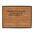 My Body Knows How Old - Funny Novelty Doormat